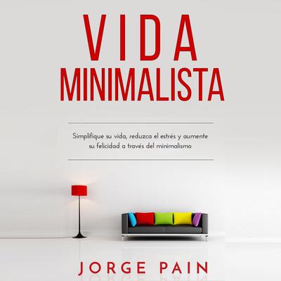 Vida Minimalista by Jorge Pain audiobook