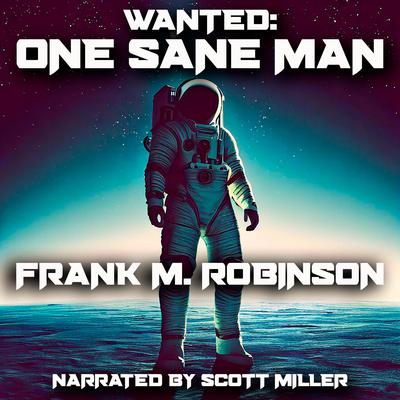 WANTED: One Sane Man by Frank M. Robinson audiobook