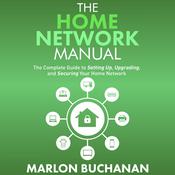 The Home Network Manual by  Marlon Buchanan audiobook