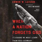 When a Nation Forgets God by  Erwin W. Lutzer audiobook