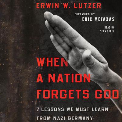 When a Nation Forgets God by Eric Metaxas audiobook