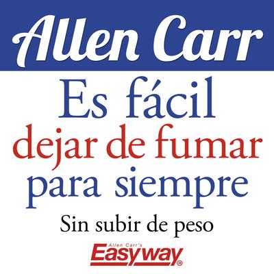 Es fácil dejar de fumar para siempre by Allen Carr audiobook