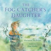 The Fog Catcher's Daughter by  Marianne McShane audiobook