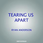 Tearing Us Apart by  Ryan T. Anderson audiobook