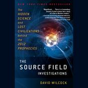 The Source Field Investigations by  David Wilcock audiobook