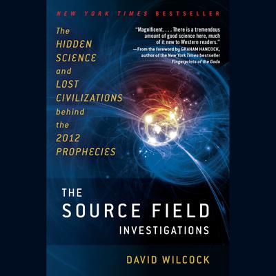 The Source Field Investigations by David Wilcock audiobook