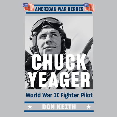 Chuck Yeager by Don Keith audiobook