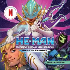 He-Man and the Masters of the Universe: Lost in the Void by Liselle Sambury audiobook