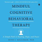 Mindful Cognitive Behavioral Therapy by  Seth J. Gillihan PhD audiobook