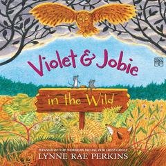 Violet and Jobie in the Wild by Lynne Rae Perkins audiobook