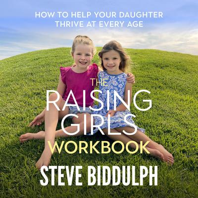 The Raising Girls Workbook by Steve Biddulph audiobook