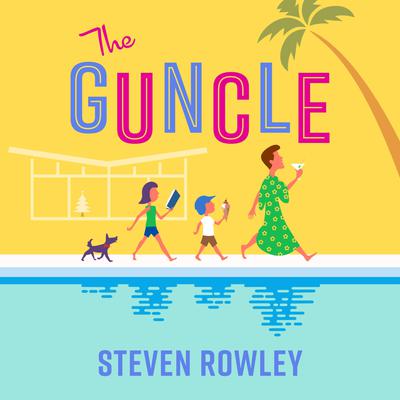The Guncle by Steven Rowley audiobook