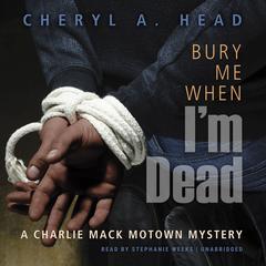 Bury Me When I'm Dead by Cheryl A. Head audiobook