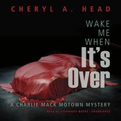 Wake Me When It's Over by  Cheryl A. Head audiobook