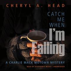 Catch Me When I'm Falling by Cheryl A. Head audiobook