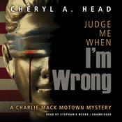 Judge Me When I'm Wrong by  Cheryl A. Head audiobook