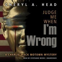 Judge Me When I'm Wrong by Cheryl A. Head audiobook
