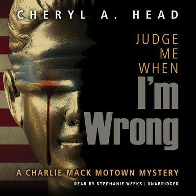 Judge Me When I'm Wrong by Cheryl A. Head audiobook