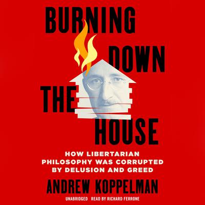 Burning Down the House by Andrew Koppelman audiobook