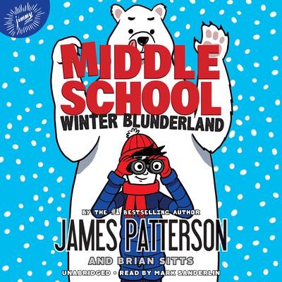Middle School: Winter Blunderland by James Patterson audiobook