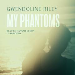 My Phantoms by Gwendoline Riley audiobook