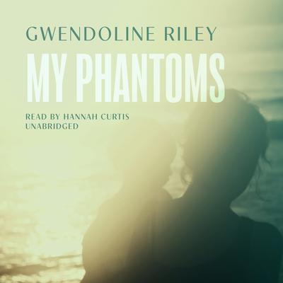 My Phantoms by Gwendoline Riley audiobook