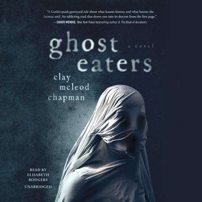 Ghost Eaters by Clay McLeod Chapman audiobook