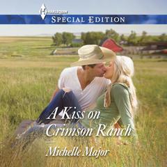 A Kiss on Crimson Ranch by Michelle Major audiobook