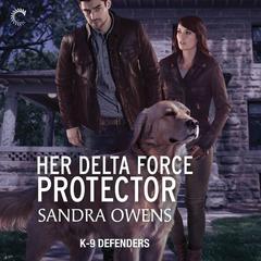 Her Delta Force Protector by Sandra Owens audiobook