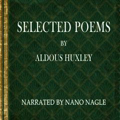 Selected Poems Aldous Huxley by Aldous Huxley audiobook