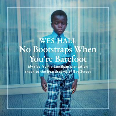 No Bootstraps When You're Barefoot by Wes Hall audiobook