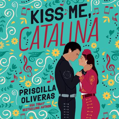 Kiss Me, Catalina by Priscilla Oliveras audiobook