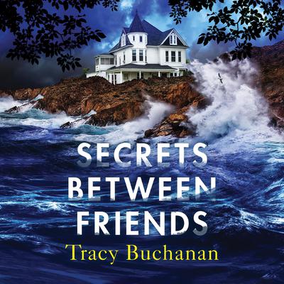 Secrets Between Friends by Tracy Buchanan audiobook