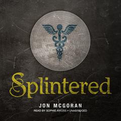 Splintered by Jon McGoran audiobook