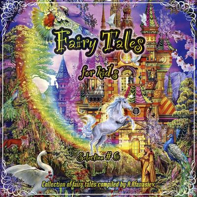 Fairy Tales for kid's. Selection # 6 by Alexander Afanasiev audiobook