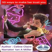 50 Ways To Make Her Trust You by  Celine Claire audiobook