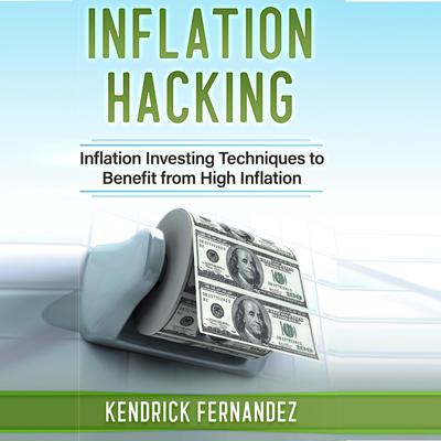 Inflation Hacking by Kendrick Fernandez audiobook