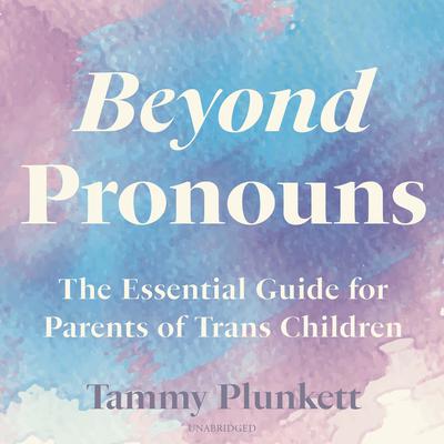 Beyond Pronouns by Tammy Plunkett audiobook