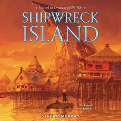 Orphans of the Tide #2: Shipwreck Island by Struan Murray audiobook