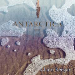 Antarctica by Claire Keegan audiobook