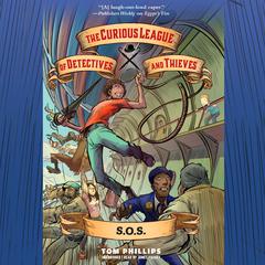 The Curious League of Detectives and Thieves 2: S.O.S. by Tom Phillips audiobook