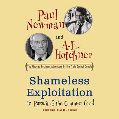 Shameless Exploitation in Pursuit of the Common Good by Paul Newman audiobook