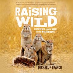 Raising Wild by Michael P. Branch audiobook