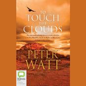 To Touch the Clouds by  Peter Watt audiobook