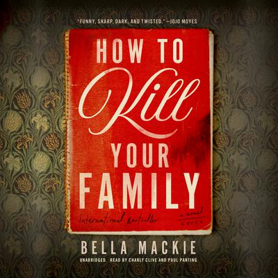 How to Kill Your Family by Bella Mackie audiobook