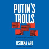 Putin’s Trolls by  Jessikka Aro audiobook