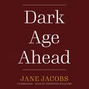 Dark Age Ahead by  Jane Jacobs audiobook
