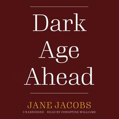 Dark Age Ahead by Jane Jacobs audiobook