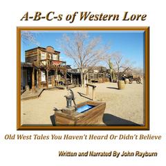 A-B-C’s of Western Lore by John Rayburn audiobook