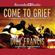 Come to Grief by  Dick Francis audiobook